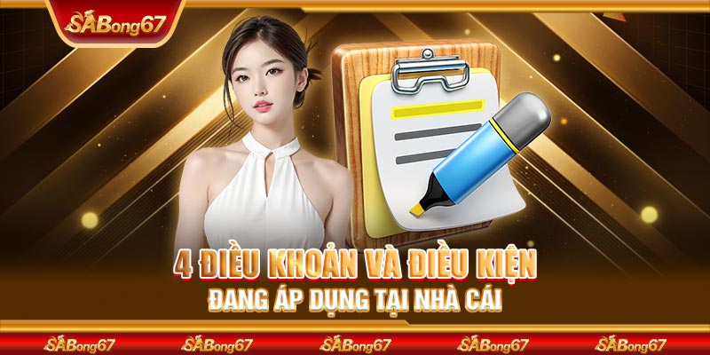 4 điều khoản và điều kiện đang áp dụng tại nhà cái