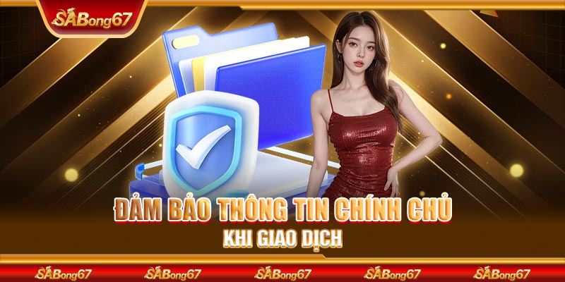 Đảm bảo thông tin chính chủ khi giao dịch
