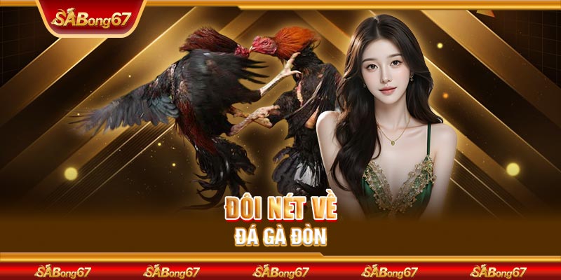 Đôi nét về đá gà đòn