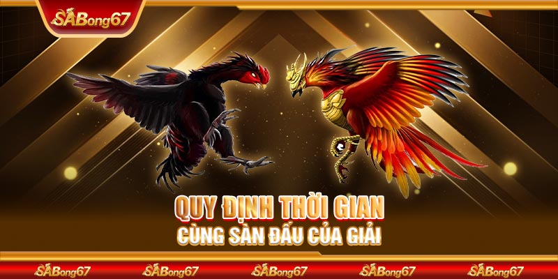 Quy định thời gian cùng sàn đấu của giải