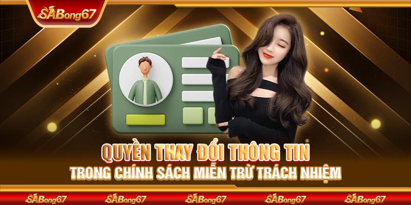 Quyền thay đổi thông tin trong chính sách miễn trừ trách nhiệm