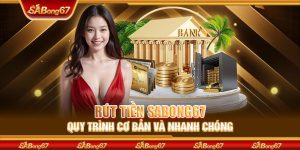 Cách Rút Tiền SABONG67 - Quy Trình Cơ Bản Và Nhanh Chóng
