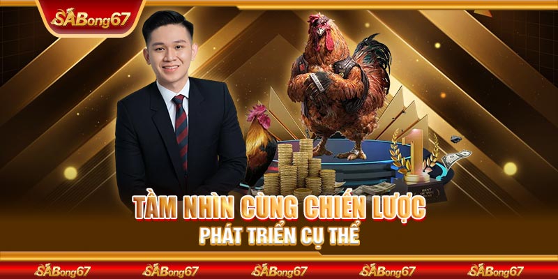 Tầm nhìn cùng chiến lược phát triển cụ thể